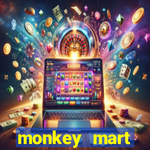 monkey mart dinheiro infinito